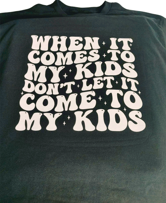 When it Comes to My Kids... T-Shirt Size XL